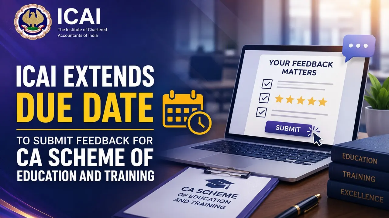 ICAI Extends Due Date to Submit Feedback for CA Scheme of Education and Training