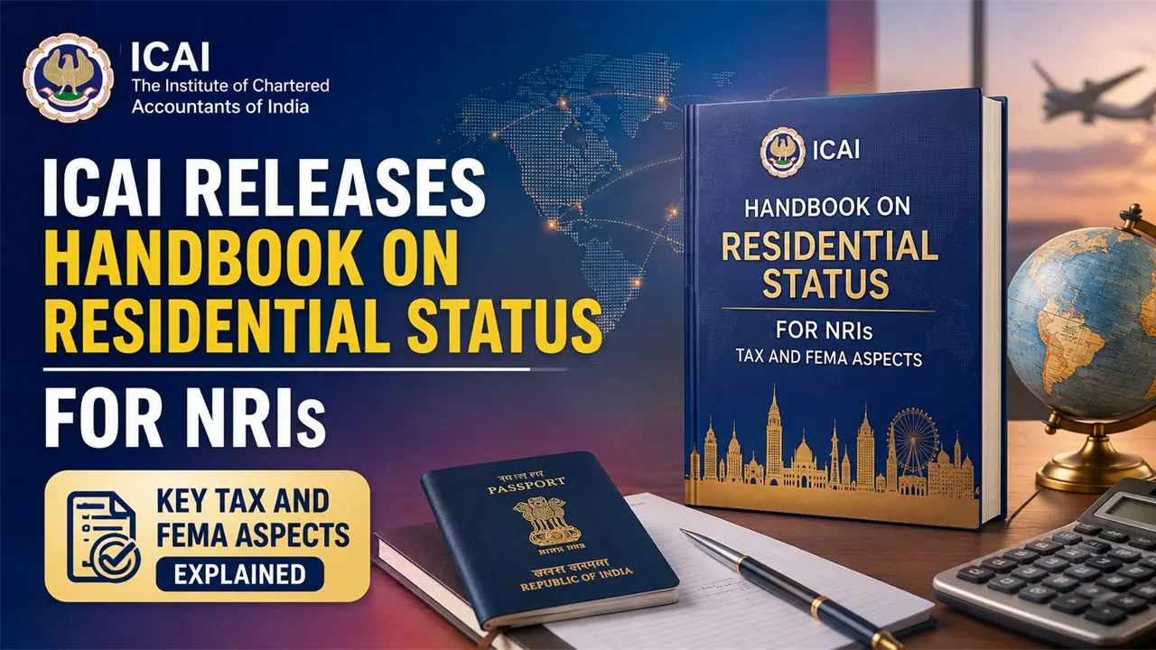 ICAI Releases Handbook on Residential Status for NRIs: Key Tax and FEMA Aspects Explained