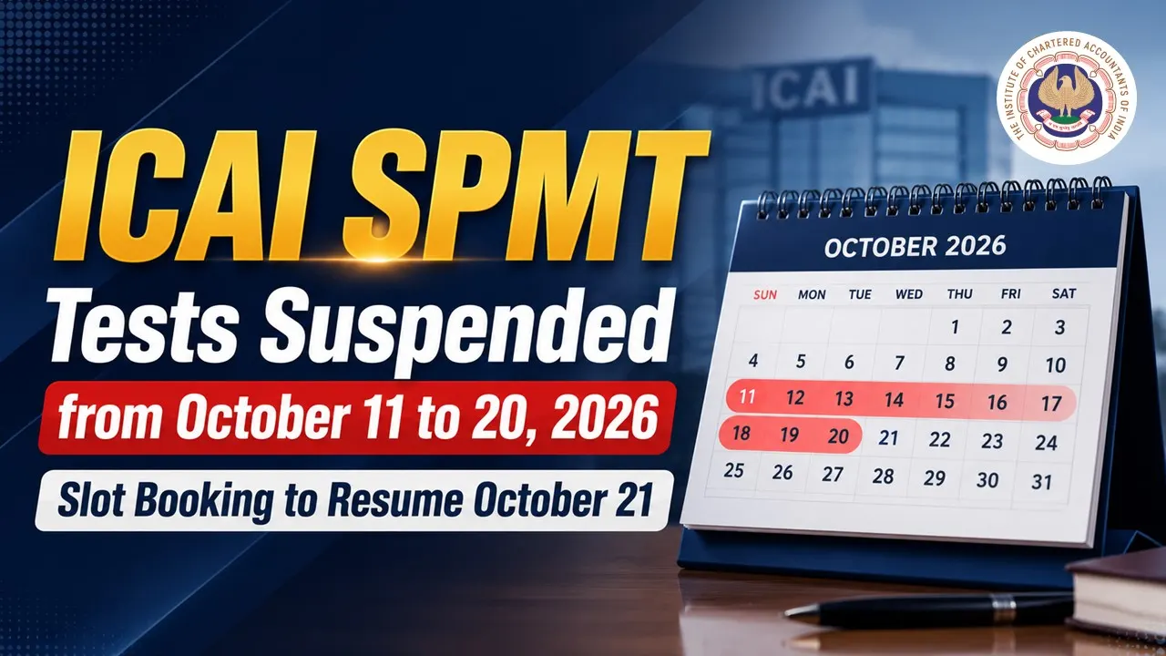ICAI SPMT Tests Suspended from October 11 to 20, 2026; Slot Booking to ...