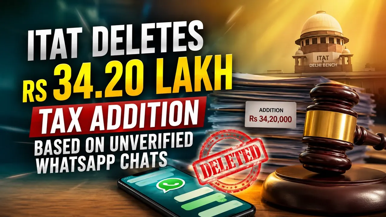 ITAT Deletes Rs 34.20 Lakh Tax Addition Based on Unverified WhatsApp Chats