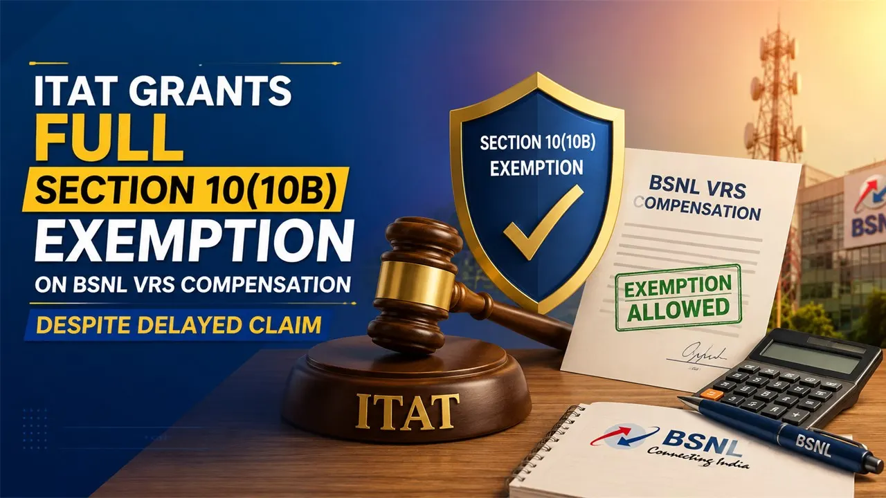ITAT Grants Full Section 10(10B) Exemption on BSNL VRS Compensation to Former Employee Despite Delayed Claim