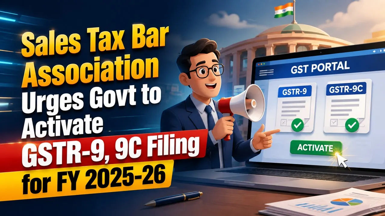 Sales Tax Bar Association Urges Govt to Activate GSTR-9, 9C Filing for FY 2025-26