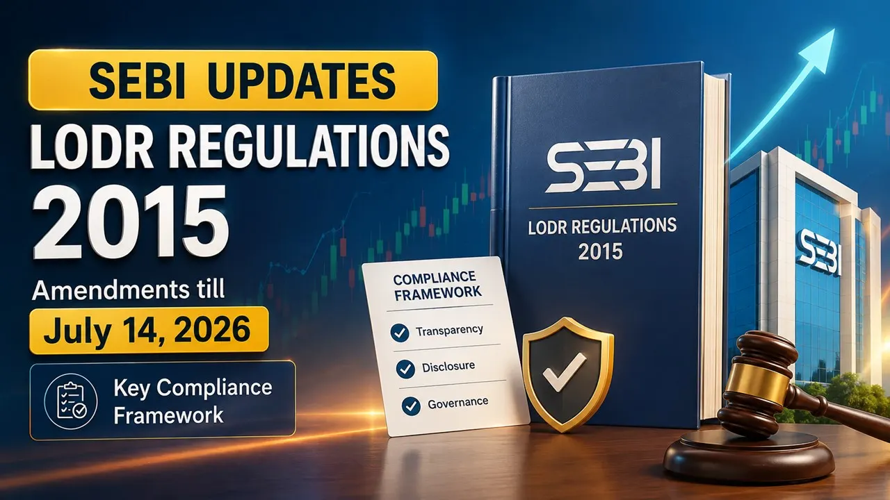 SEBI Updates LODR Regulations 2015 with Amendments Till July 14, 2026; Check Key Compliance Framework