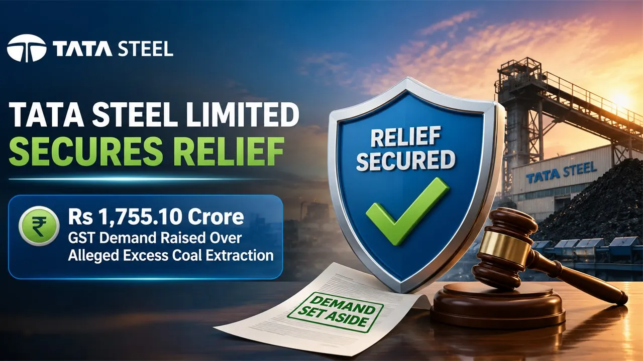 Tata Steel Limited Secures Relief Rs 1,755.10 Crore GST Demand Raised Over Alleged Excess Coal Extraction