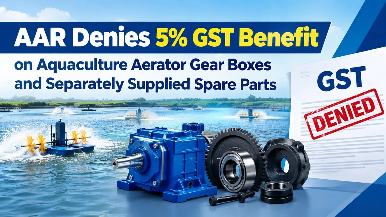 AAR Denies 5% GST Benefit on Aquaculture Aerator Gear Boxes and Separately Supplied Spare Parts