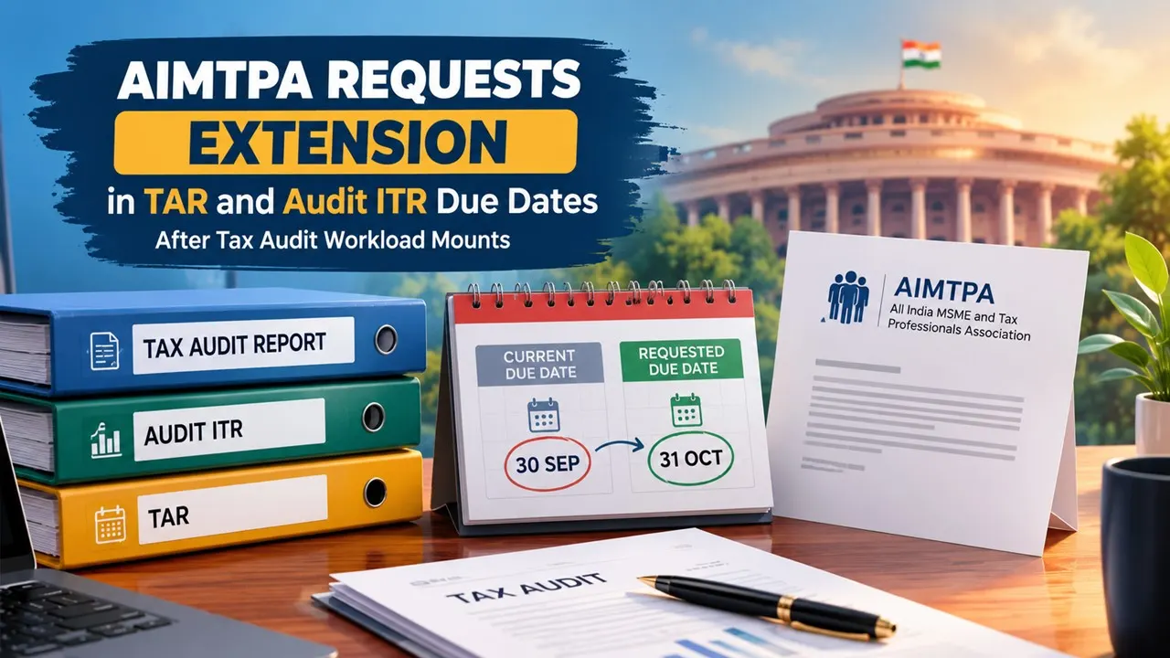 AIMTPA Requests Finance Ministry to Extend TAR and Audit ITR Due Dates After Workload Mounts