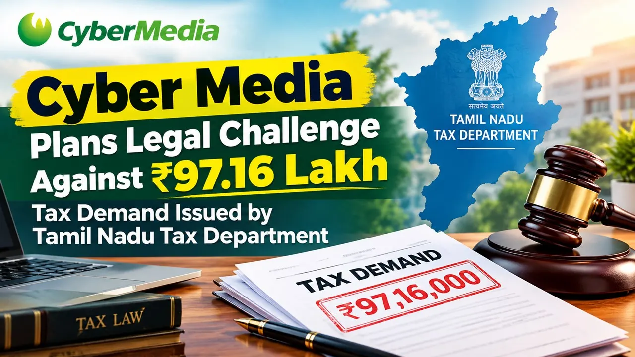 Cyber Media Plans Legal Challenge Against Rs 97.16 Lakh Tax Demand Issued by Tamil Nadu Tax Department
