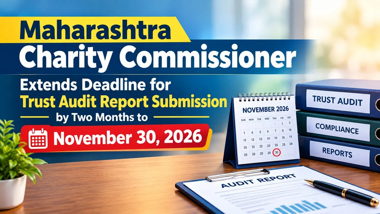 Maharashtra Charity Commissioner Extends Deadline for Trust Audit Report Submission by Two Months to November 30, 2026