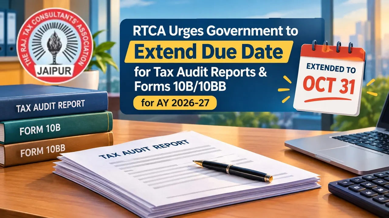 RTCA Urges Government to Extend Due Date for Filing Tax Audit Reports and Forms 10B/10BB for AY 2026-27 Until Oct 31