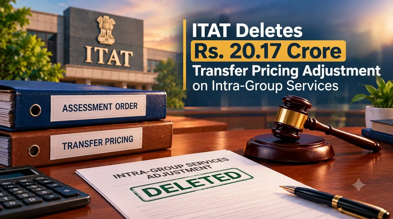 ITAT Deletes Rs. 20.17 Crore Transfer Pricing Adjustment on Intra-Group Services 