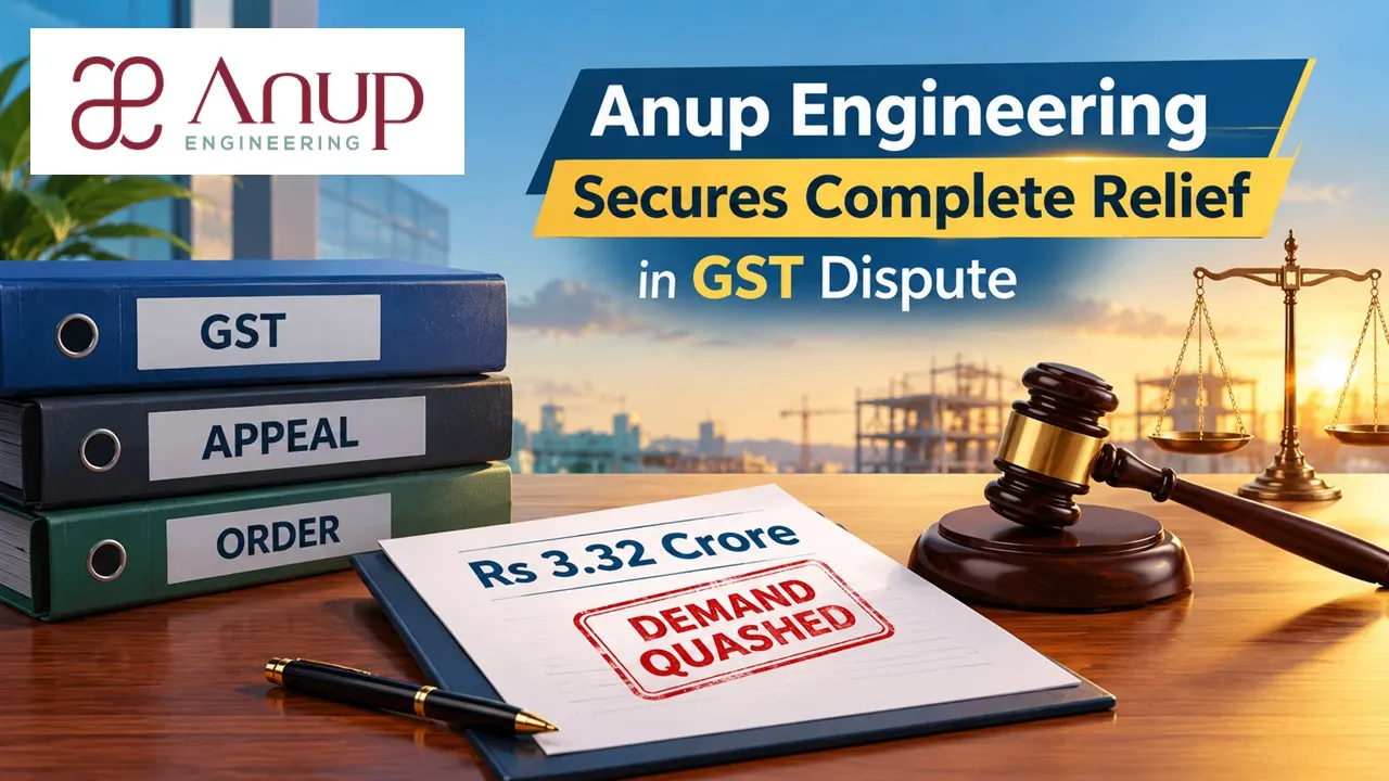 Anup Engineering Secures Complete Relief in GST Dispute, Rs 3.32 Crore Demand Quashed
