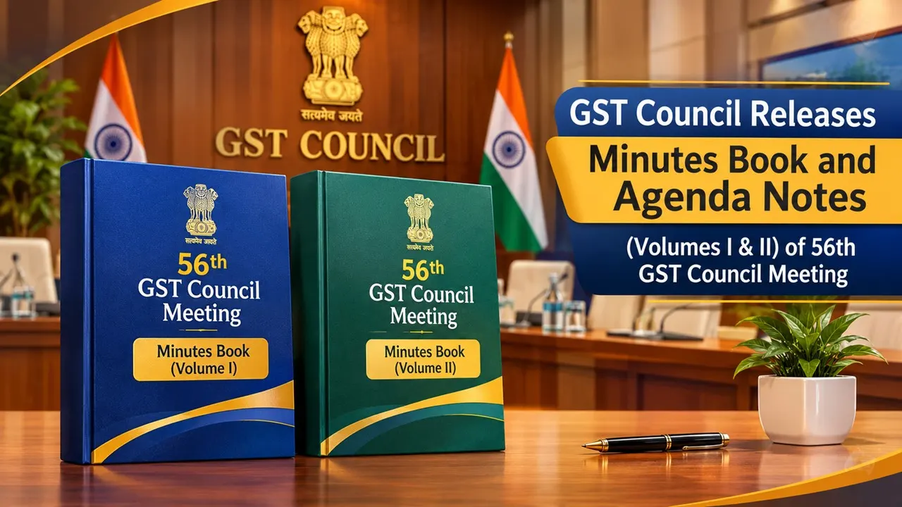 GST Council Releases Minutes Book and Agenda Notes (Volumes I & II) of 56th GST Council Meeting