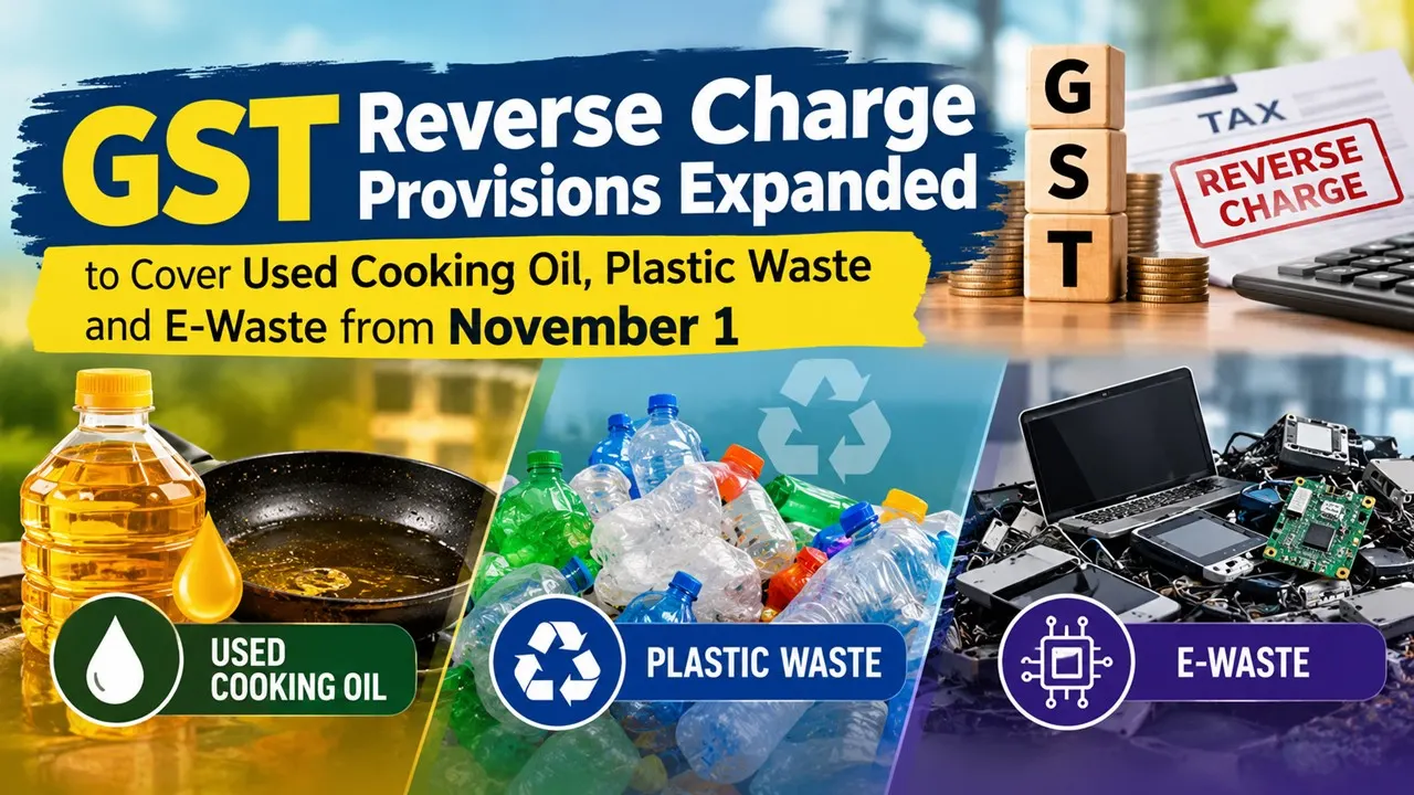 GST Reverse Charge Provisions Expanded to Cover Used Cooking Oil, Plastic Waste and E-Waste from November 1