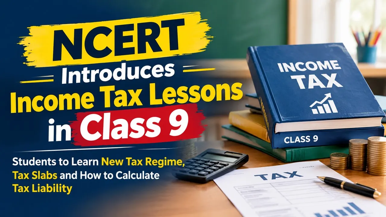 NCERT Introduces Income Tax Lessons in Class 9, Students to Learn New Tax Regime, Tax Slabs and How to Calculate Tax Liability