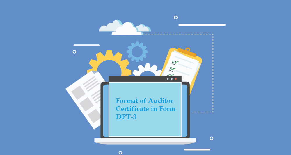 Format of Auditor Certificate in Form DPT-3
