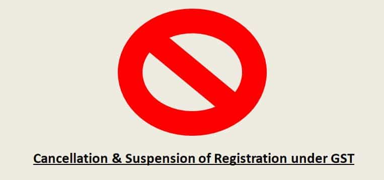 Cancellation & Suspension of Registration under GST