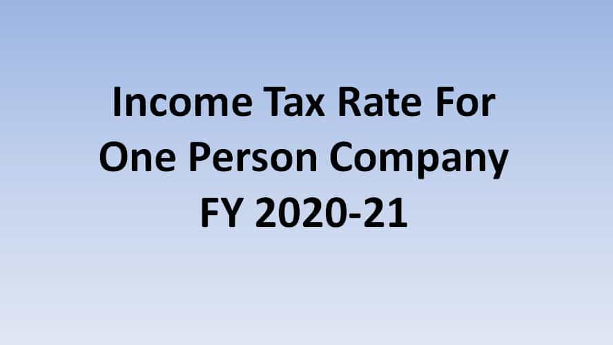 Income Tax Rate For One Person Company FY 2020-21