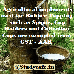 GST Exempt on agricultural implements used for rubber tapping
