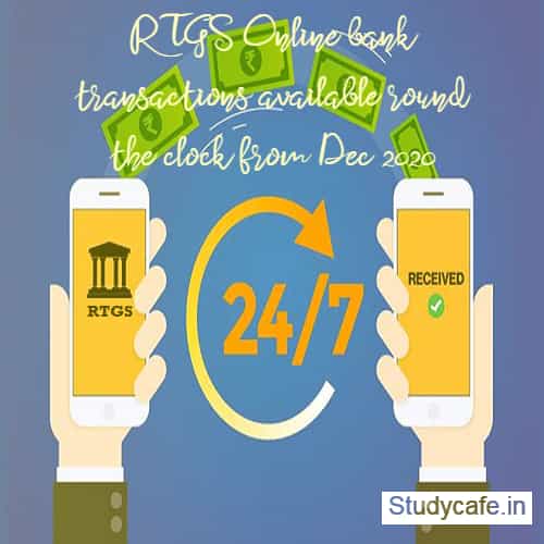 RTGS Online bank transactions available round the clock from Dec 2020