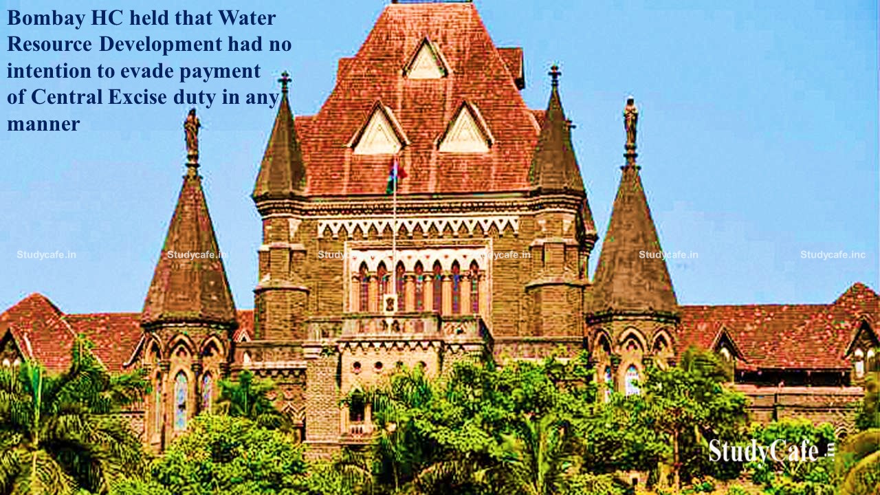 Water Resource Development Authority had no intention to evade payment of Excise duty in any manner: Bombay HC