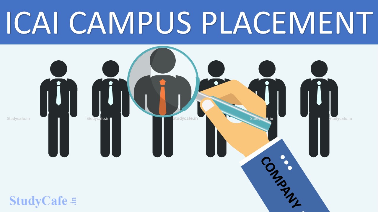 ICAI Campus Placement 2022: Fresher CA gets highest 30 Lakh package