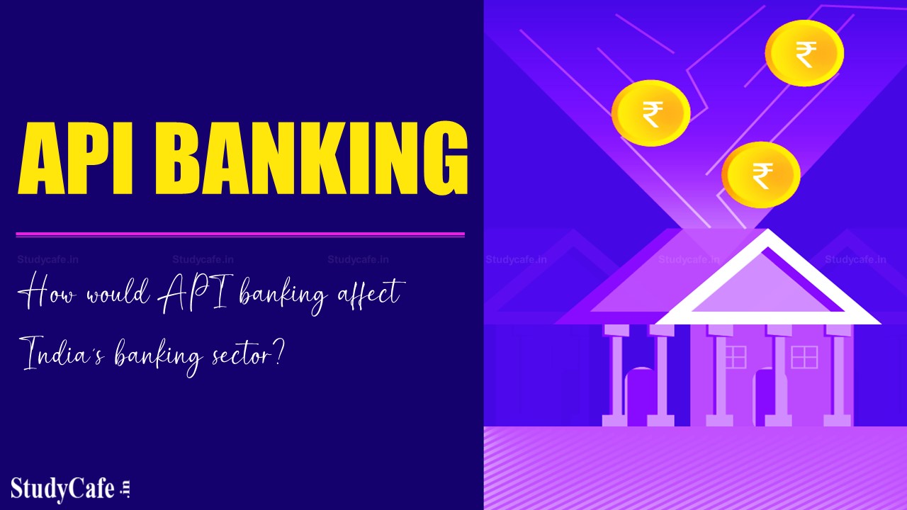 How would API banking affect India's banking sector?