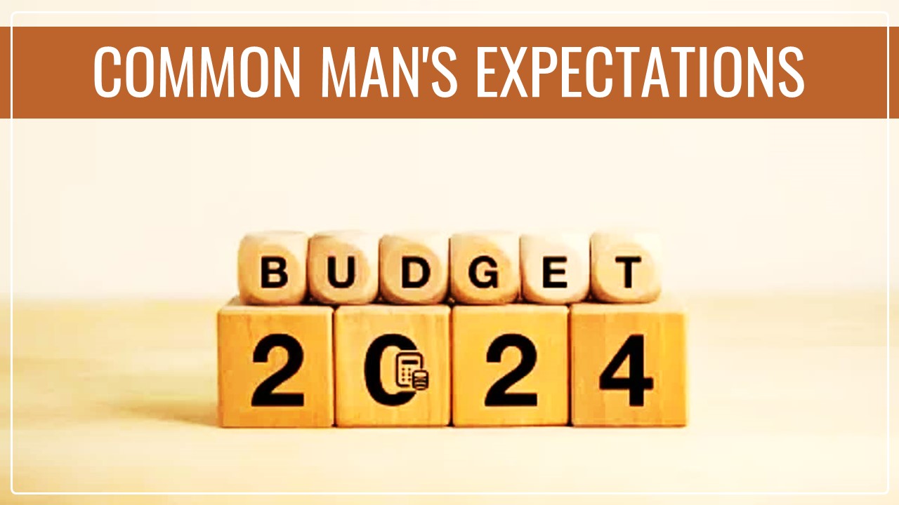 Union Budget: Common Man's Expectations from Budget 2024