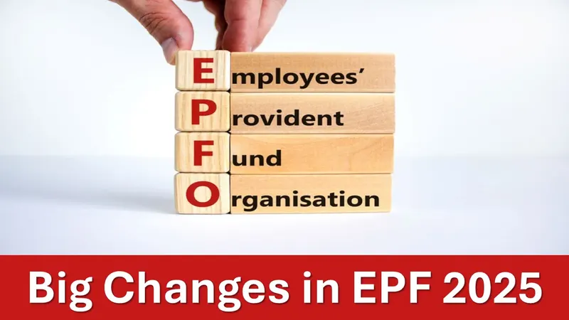 Big Changes in EPF 2025: Easy Transfers, Higher Pension Options, and CPPS