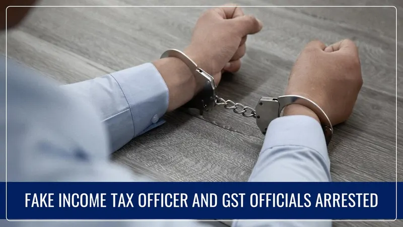 Fake Income Tax Officer and GST Officials Arrested for cheating Jeweller of Rs.40 Lakh