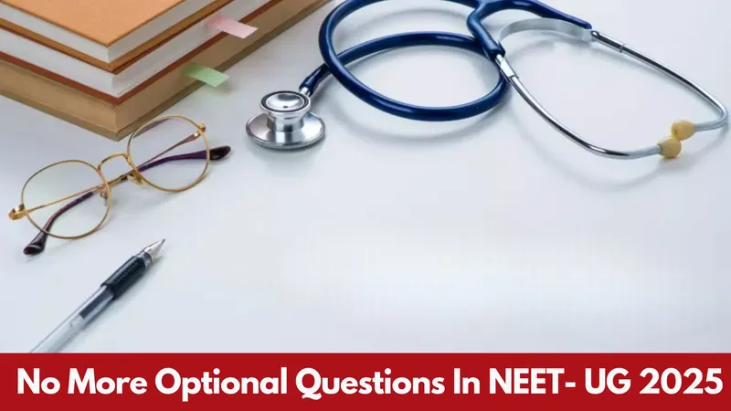 NEET UG 2025: NTA Releases Revised Exam Pattern, No More Optional Questions in NEET UG
