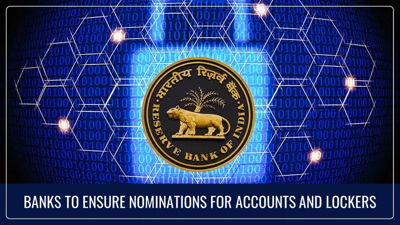 RBI instructs Banks to ensure Nominations for Accounts and Lockers