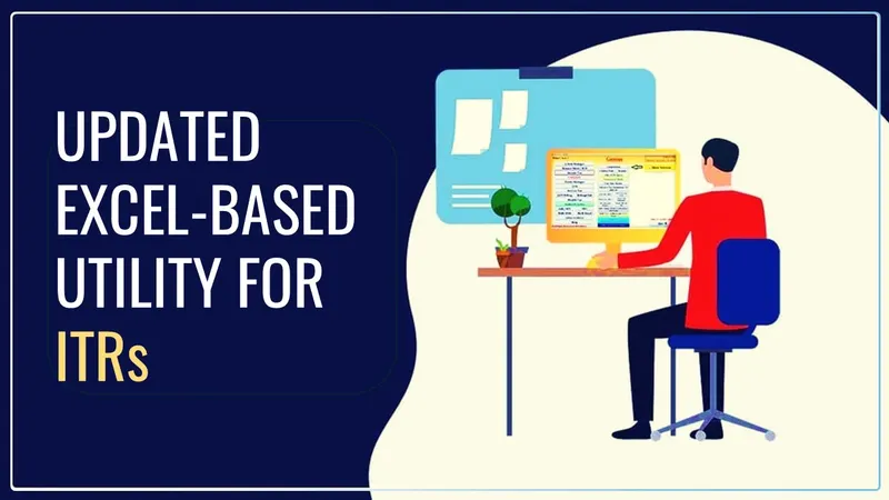 Income Tax Dept. released Updated Excel-Based Utility for ITR-1, ITR-2, ITR-3 and ITR-4