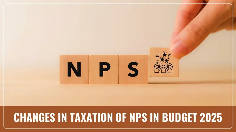 Budget 2025: Will Finance Minister change taxation of NPS for New Tax Regime, as well as NPS Vatsalya deductions for investors?