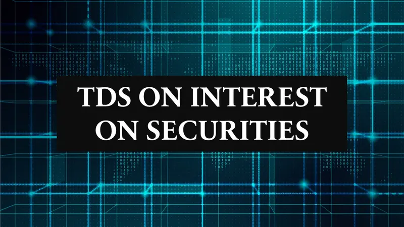 No TDS on Interest on Securities upto Rs. 10000 [Budget 2025]