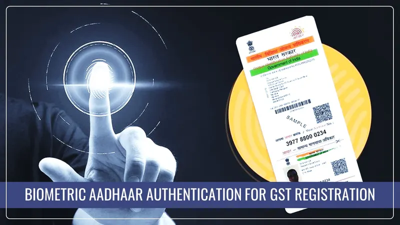 GSTN issued Advisory for Biometric Aadhaar Authentication for GST Registration in Jharkhand and Andaman