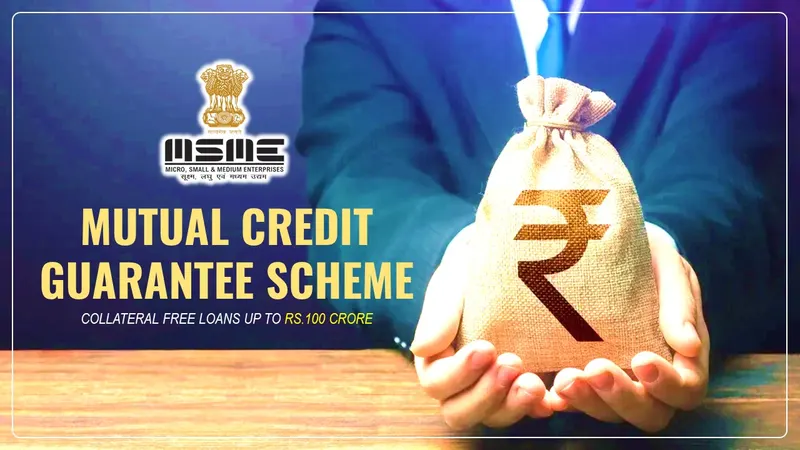 Finance Ministry Launches Mutual Credit Guarantee Scheme to provide Collateral Free Loans up to Rs.100 Crore for MSMEs