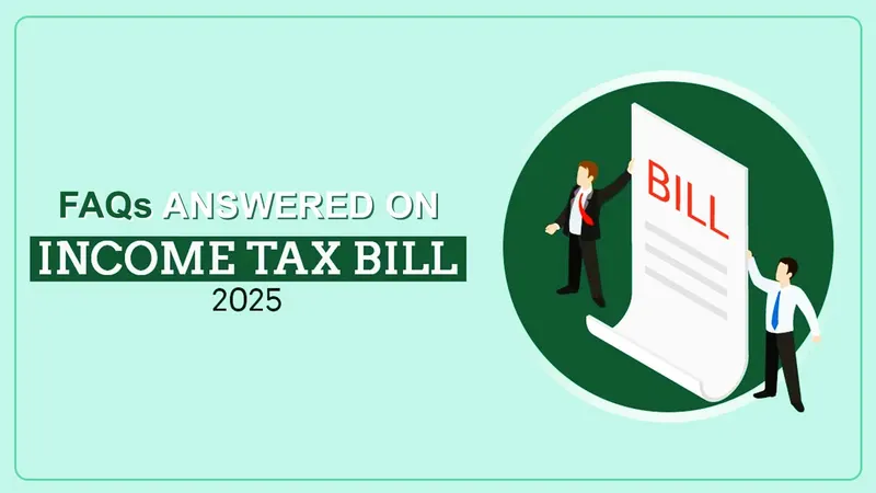 New Income Tax Bill 2025: All FAQs Answered for Taxpayers