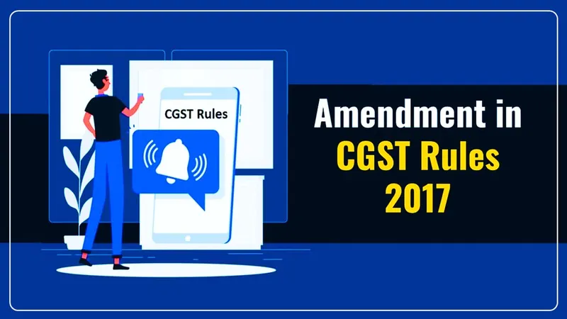 CBIC Notifies Implementation Dates for Amended CGST Rules 2017 [Read Notification]