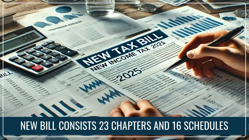 New Income Tax Bill 2025: 23 Chapters and 16 Schedules as part of the New Bill, Say Sources