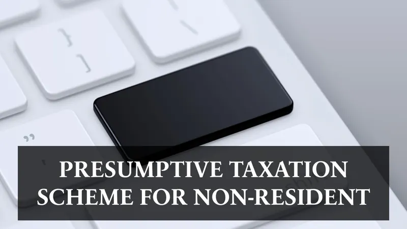 Presumptive taxation Scheme for non-resident providing services for electronics manufacturing facility [Budget 2025]