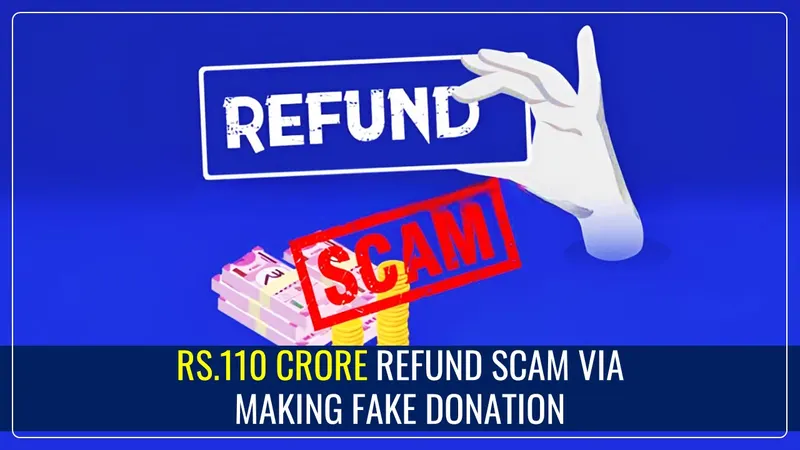 Tax Refund Scam: Hyderabad Techies Fraudulently claimed Rs.110 Crore via making fake Donations to Political Parties
