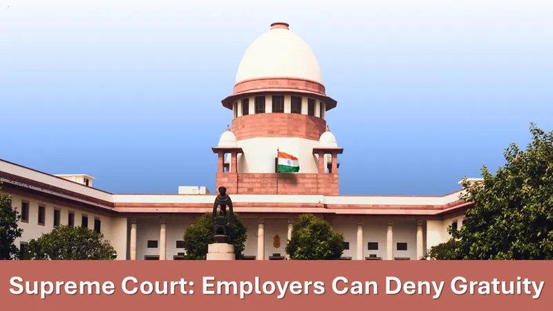 Supreme Court: Employers Can Deny Gratuity in This Situation!