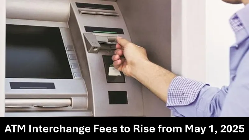 Banking Update: ATM Interchange Fees to Rise from May 1, 2025
