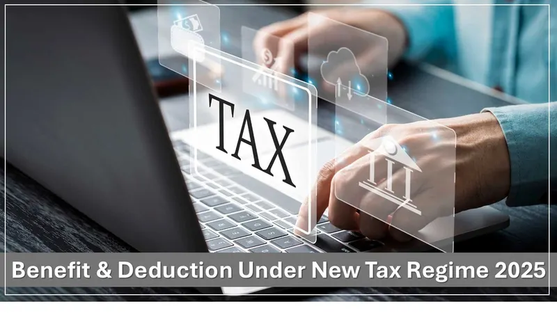 Standard Deduction and Key Benefits Under the New Tax Regime 2025