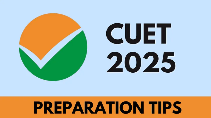 CUET Preparation Tips 2025: A Complete Guide for Candidates