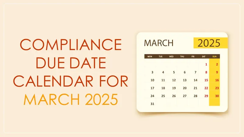Compliance Due Date Calendar for March 2025