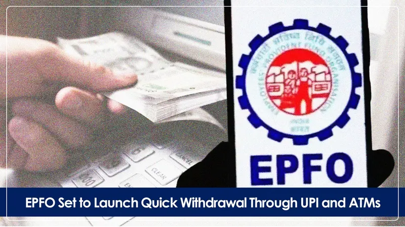 EPFO to Launch Quick Withdrawal Facility Through UPI and ATMs: Check the Withdrawal Limit