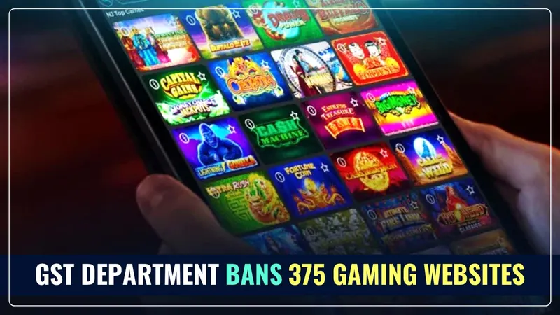 GST Department bans 375 Gaming Websites, Attached 2400 Bank Accounts for Investigation