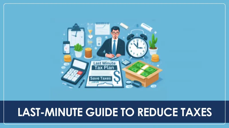 Save More on Taxes: Last Minute Essential Moves to Make Before March 31 Deadline