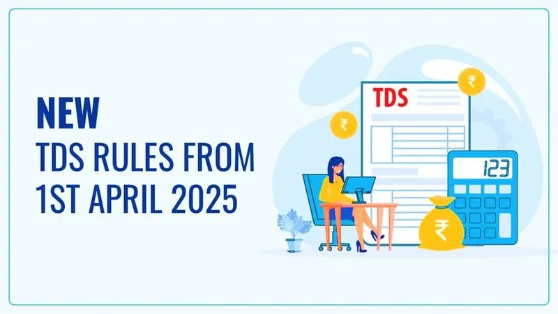 New TDS rules Implementing from 1st April 2025: Who Will Benefit?